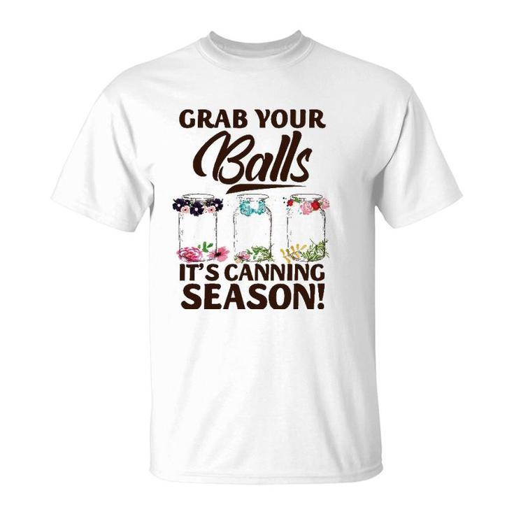 Grab Your Balls It's Canning Season Funny Halloween Birthday T-Shirt