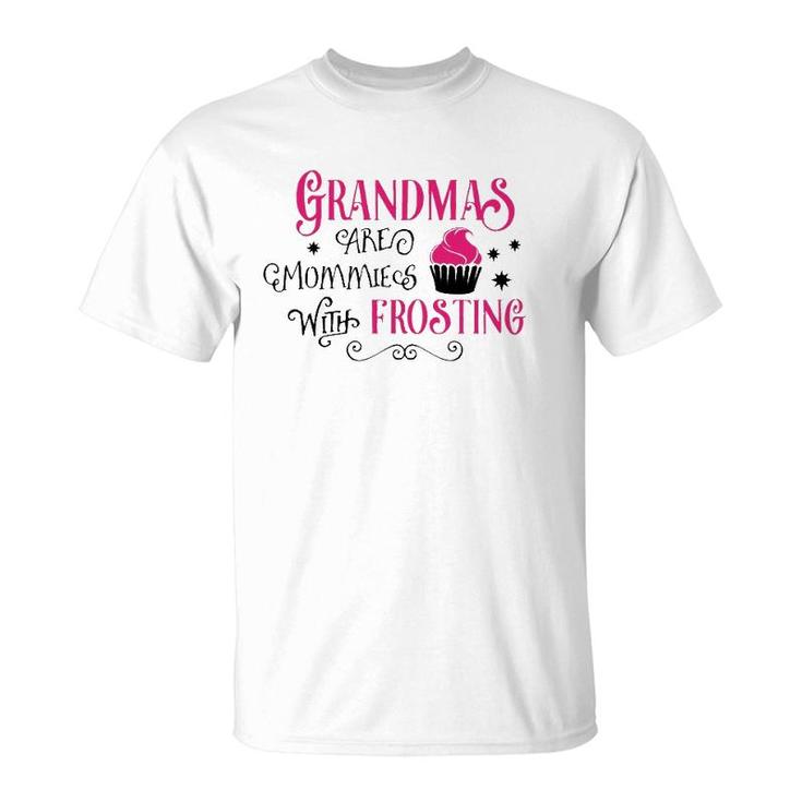 Grandmas Are Like Mommies With Frosting T-Shirt