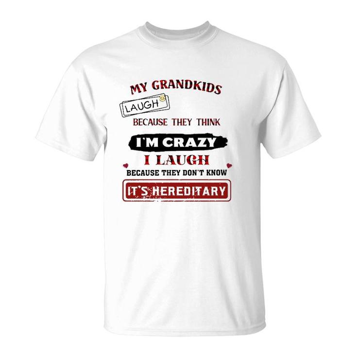 Grandparents Funny My Grandkids Laugh Because They Think I'm Crazy T-Shirt