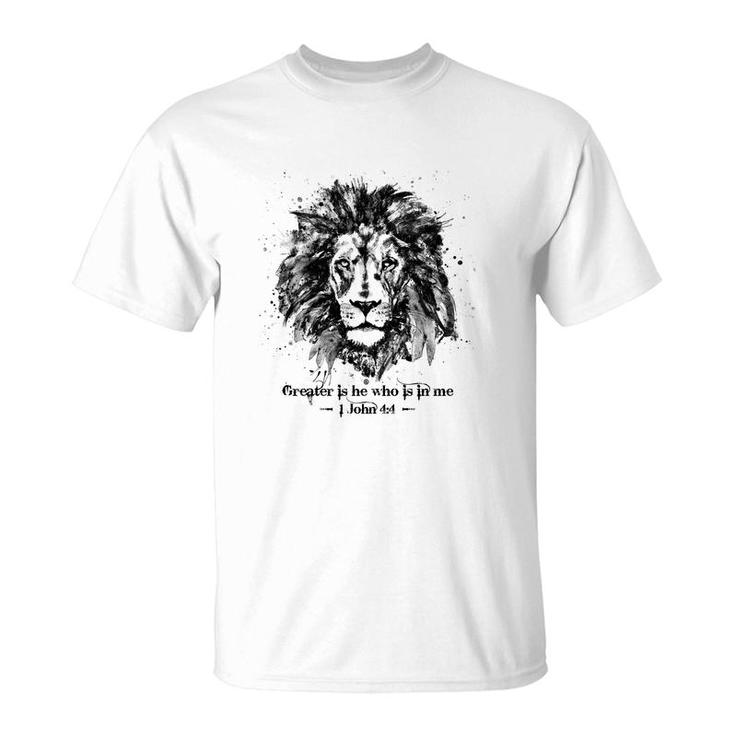 Greater Is He Who Is In Me 1 John 44 Lion Of Judah T-Shirt