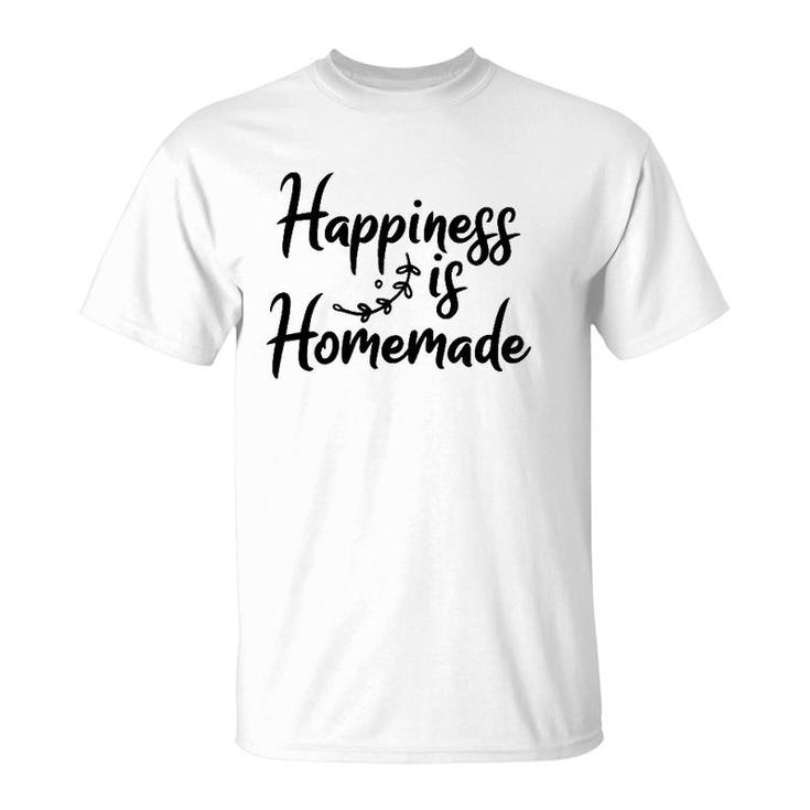 Happiness Is Homemade Home Grown Food T-Shirt
