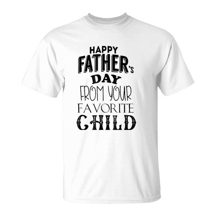 Happy Father's Day From Your Favorite Child T-Shirt