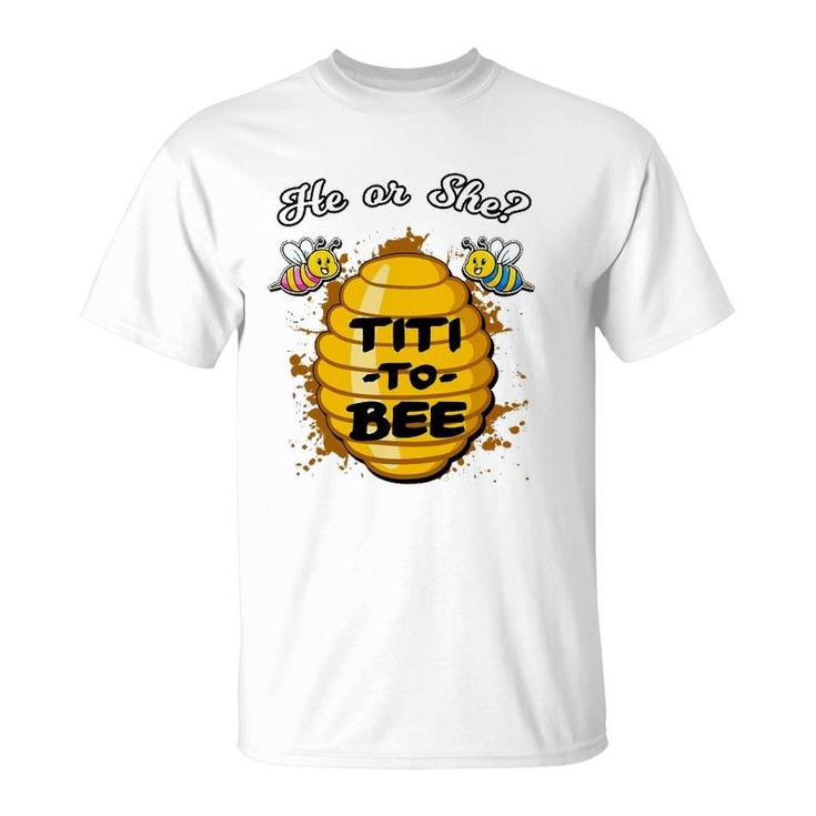 He Or She Titi To Bee Gender Reveal Announcement Baby Shower T-Shirt