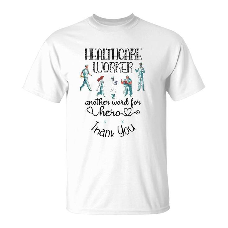 Healthcare Worker Another Word For Hero, Thank You Nurses T-Shirt