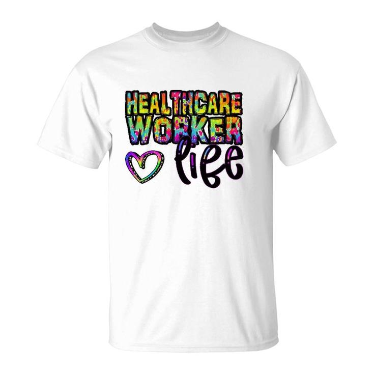 Healthcare Workers Life Heart Rainbow Text Doctor Nurse Gift T-Shirt