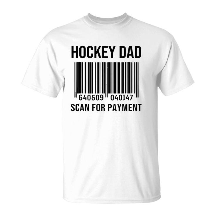 Hockey Dad Scan For Payment Sport Dad Father's Day Gift T-Shirt