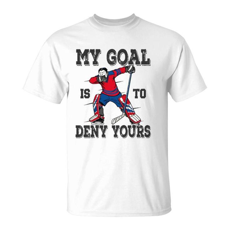 Hockey My Goal Is To Deny Yours Goalie Gift Boys Bzr T-Shirt