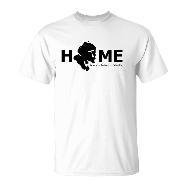 Home Is Where Anderson Island Is T-Shirt