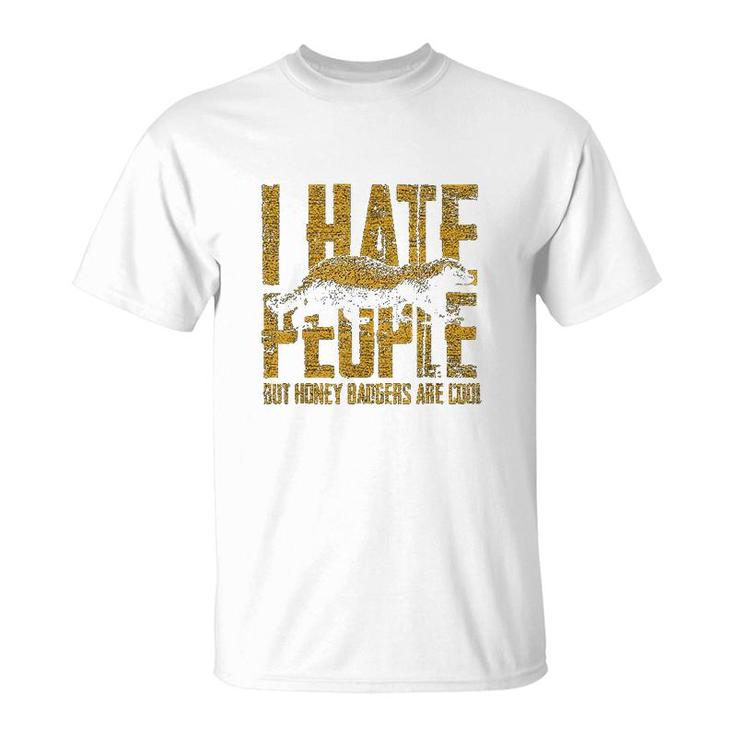 Honey Badger I Hate People T-Shirt