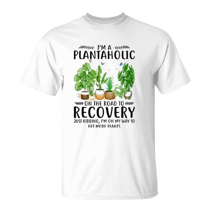 Houseplant I'm A Plantaholic On The Road To Recovery T-Shirt