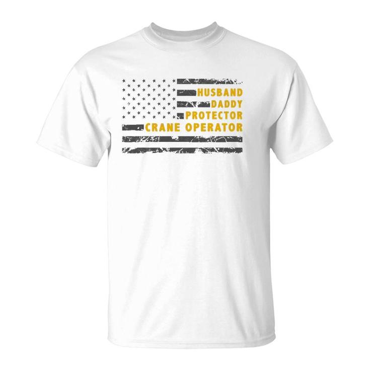 Husband Daddy Protector Crane Operator American Flag T-Shirt