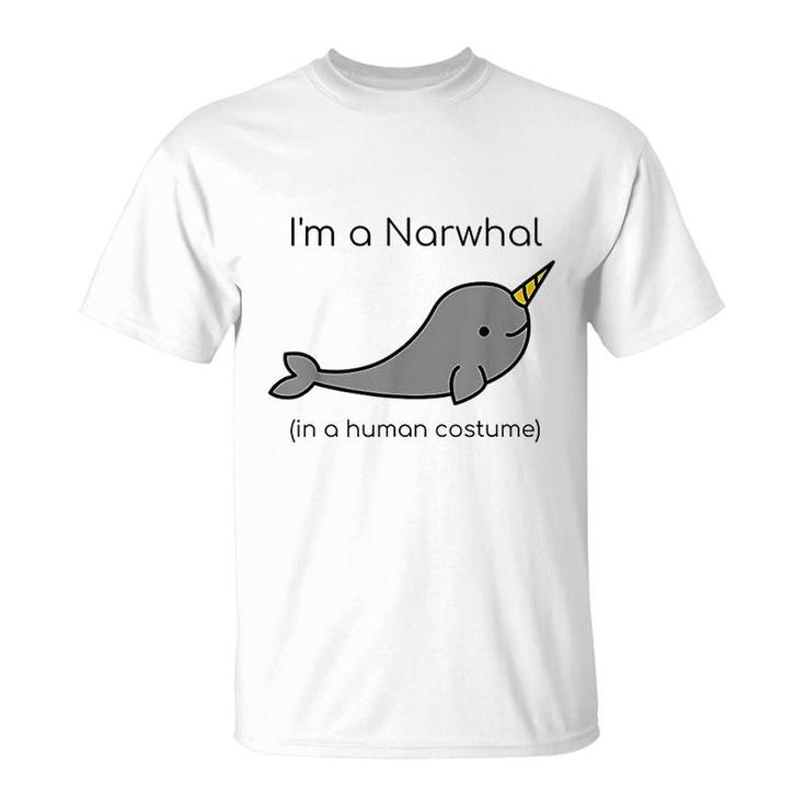 I Am A Narwhal In A Human Costume Funny T-Shirt