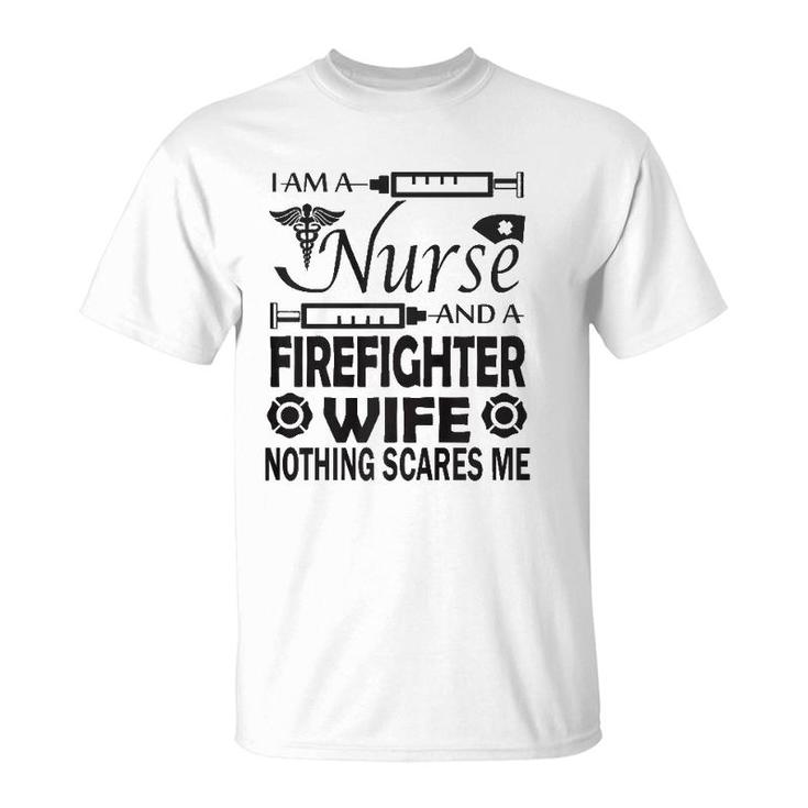 I Am A Nurse And A Firefighter Wife T-Shirt