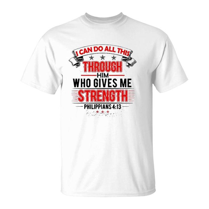 I Can Do All Things Through Him Unisex - Men & Women T-Shirt