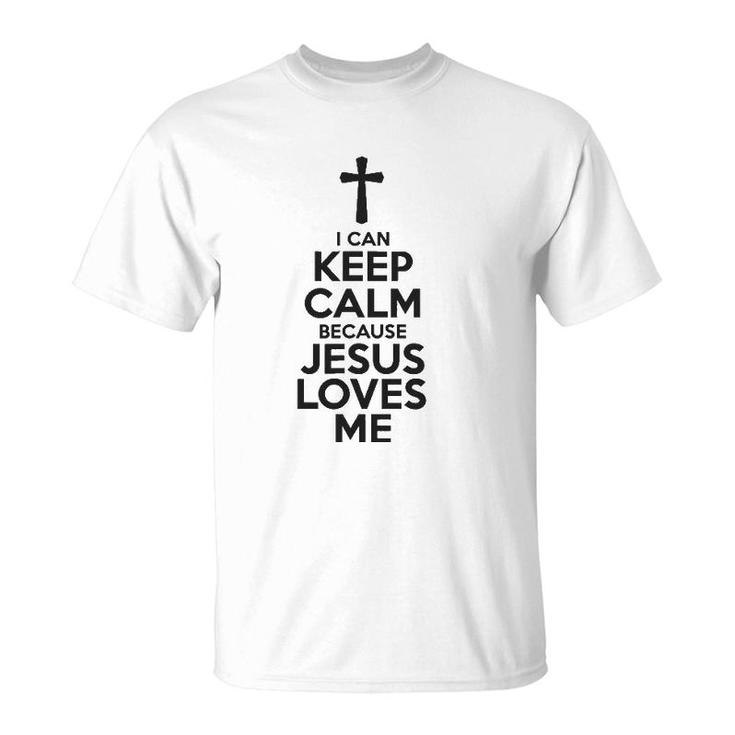 I Can Keep Calm Because Jesus Loves Me Cross T-Shirt