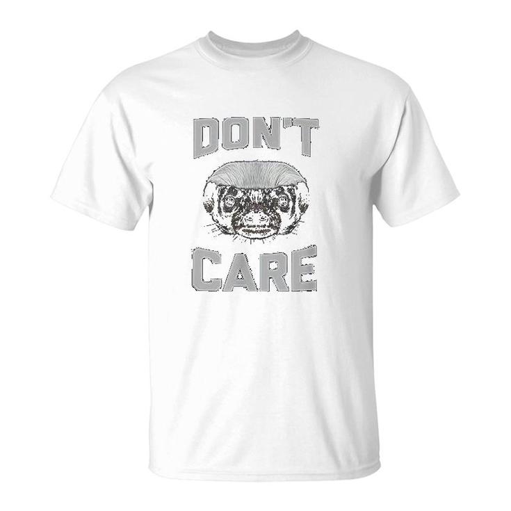 I Dont Care About The Honey Badgers T-Shirt