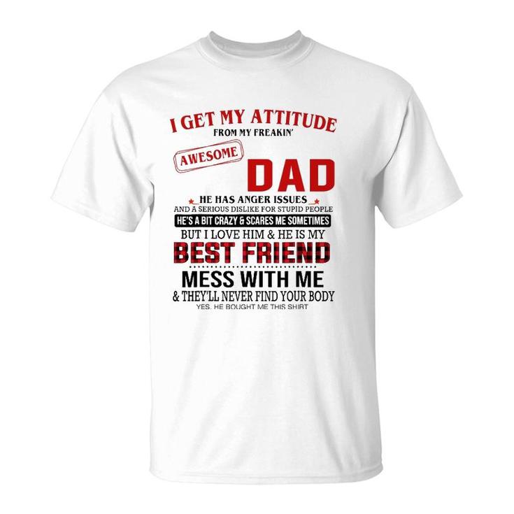 I Get My Attitude From My Freakin' Awesome Dad Father's Day T-Shirt