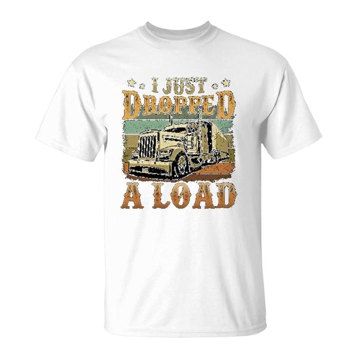 I Just Dropped A Load Trucker  For Men T-Shirt