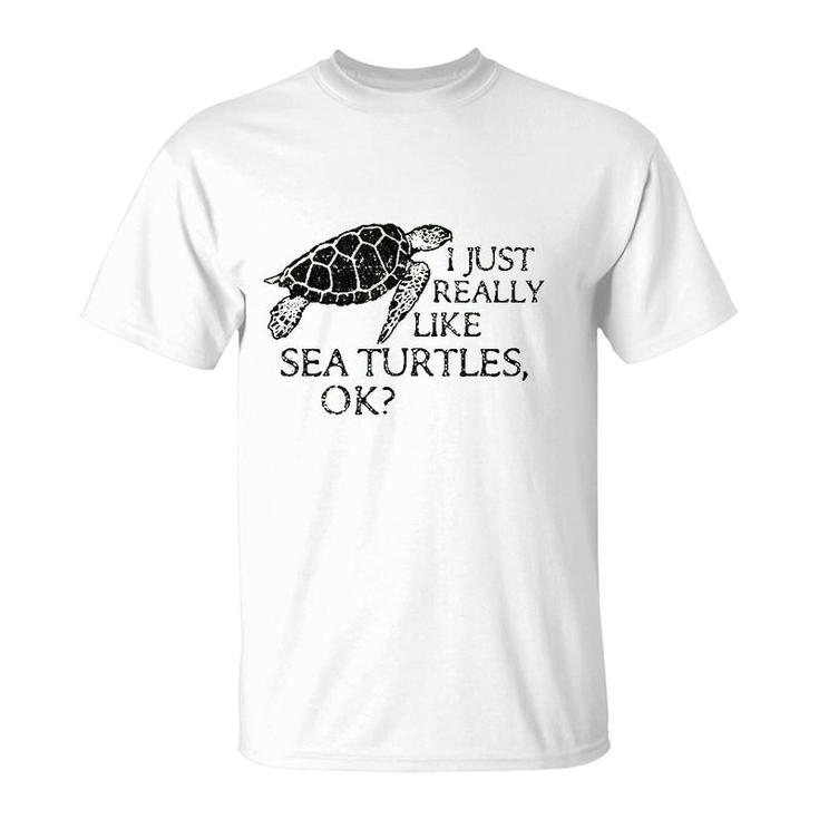 I Just Really Like Sea Turtles Ok T-Shirt