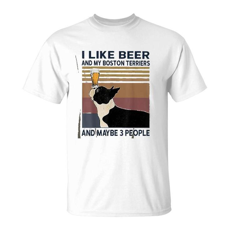 I Like Beer And My Boston Terriers T-Shirt