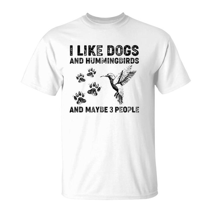 I Like Dogs And Hummingbirds And Maybe 3 People T-Shirt