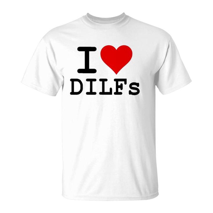 I Love Heart Dilfs Older Mature Men Dads T-Shirt