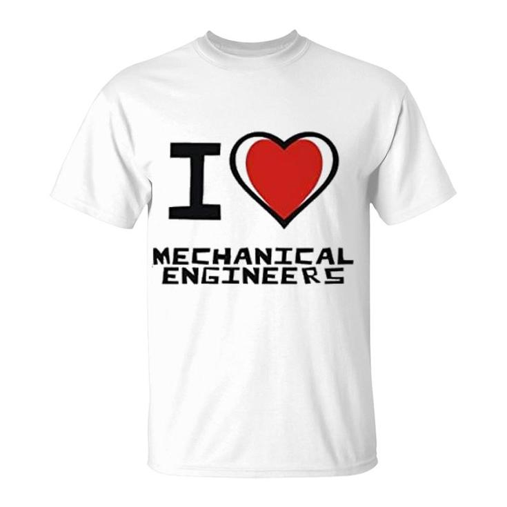 I Love Mechanical Engineers T-Shirt