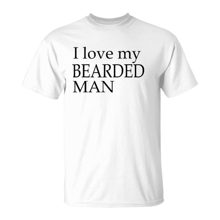 I Love My Bearded Man Good Beard  For Men T-Shirt