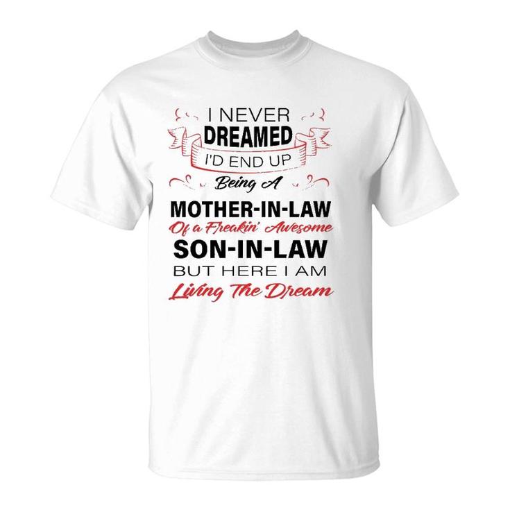 I Never Dreamed I'd End Up Being A Mother-In-Law Awesome T-Shirt