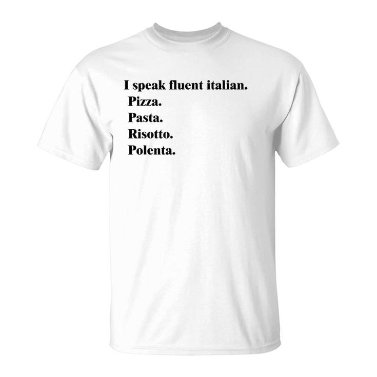 I Speak Fluent Italian Food Lover Pizza Pasta Risotto T-Shirt