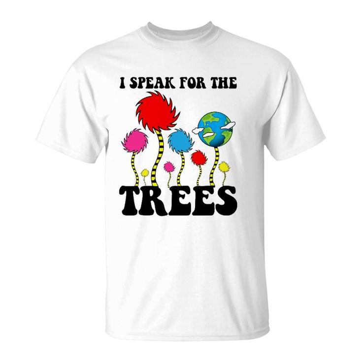 I Speak For Trees Earth Day 2022 Save Earth Inspiration T-Shirt
