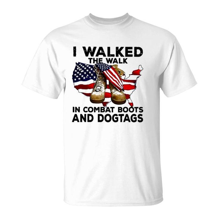 I Walked The Walk In Combat Boots And Dogtags T-Shirt