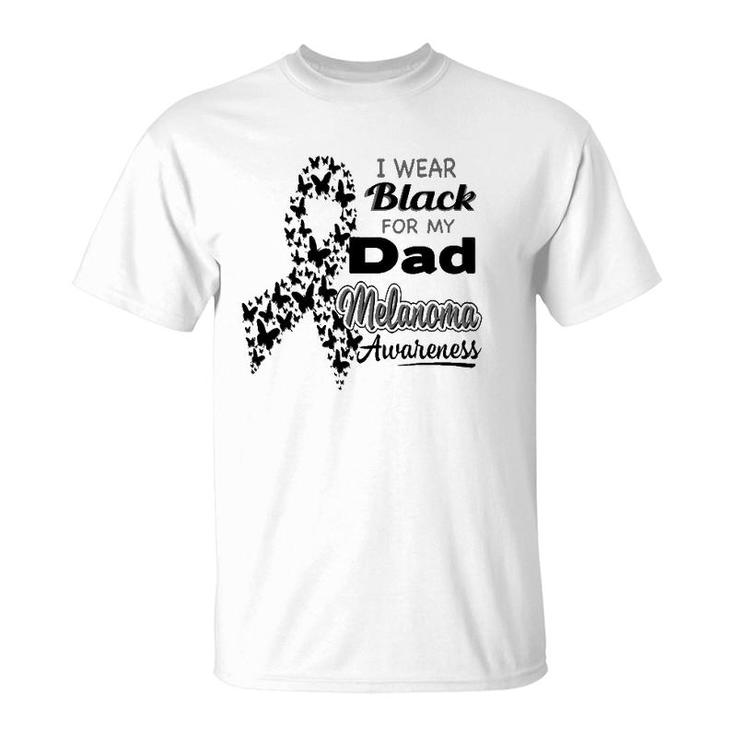 I Wear Black For My Dad Melanoma Awareness T-Shirt
