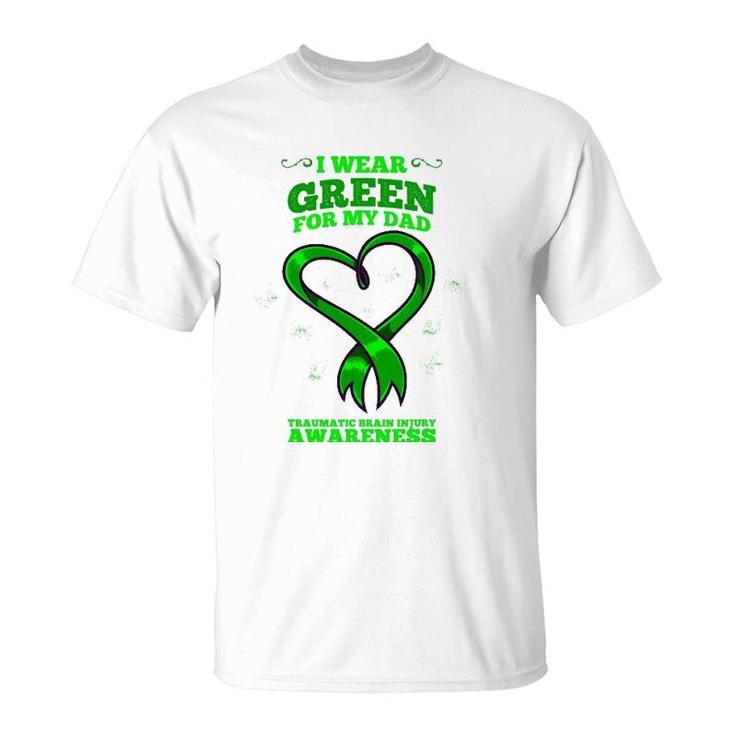 I Wear Green For My Dad Traumatic Brain Injury Awareness T-Shirt