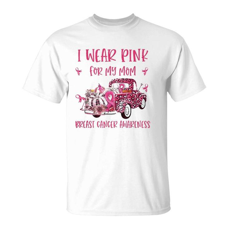 I Wear Pink For My Mom Breast Cancer Awareness Pink Ribbon T-Shirt