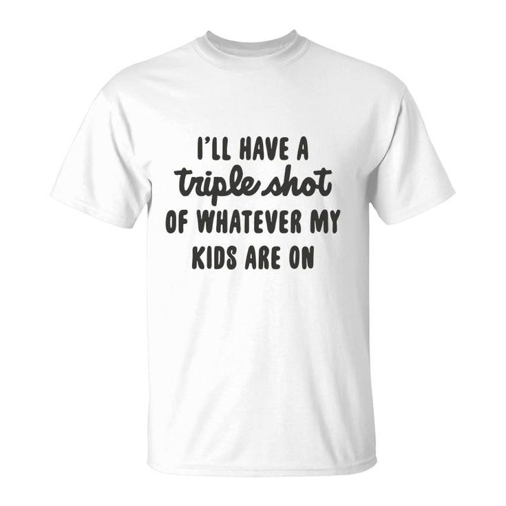 I Will Have A Triple Shot Of Whatever My Kids Are On Meme Baseball Mom T-Shirt
