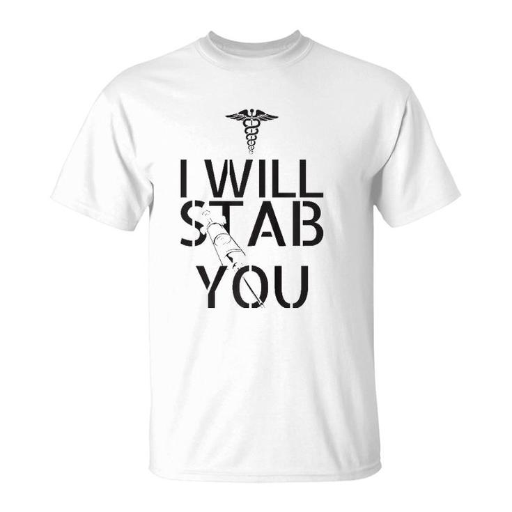 I Will Stab You Nurse T-Shirt