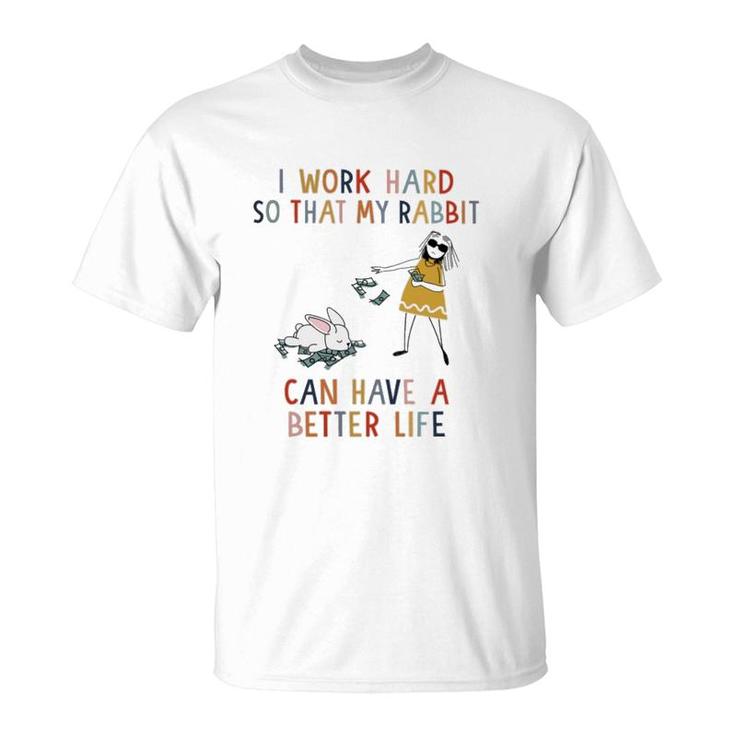 I Work Hard Rabbit T-Shirt