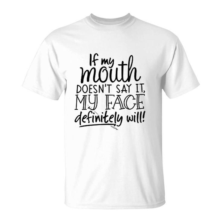 If My Mouth Doesnt Say It T-Shirt
