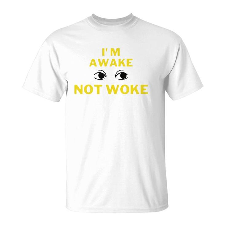 I'm Awake Not Woke Yellow Text T-Shirt