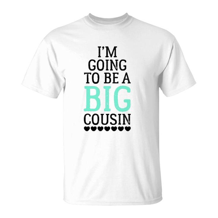 I'm Going To Be A Big Cousin T-Shirt