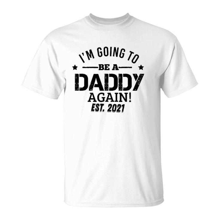 I'm Going To Be A Daddy Again Dad Father's Day Gifts T-Shirt