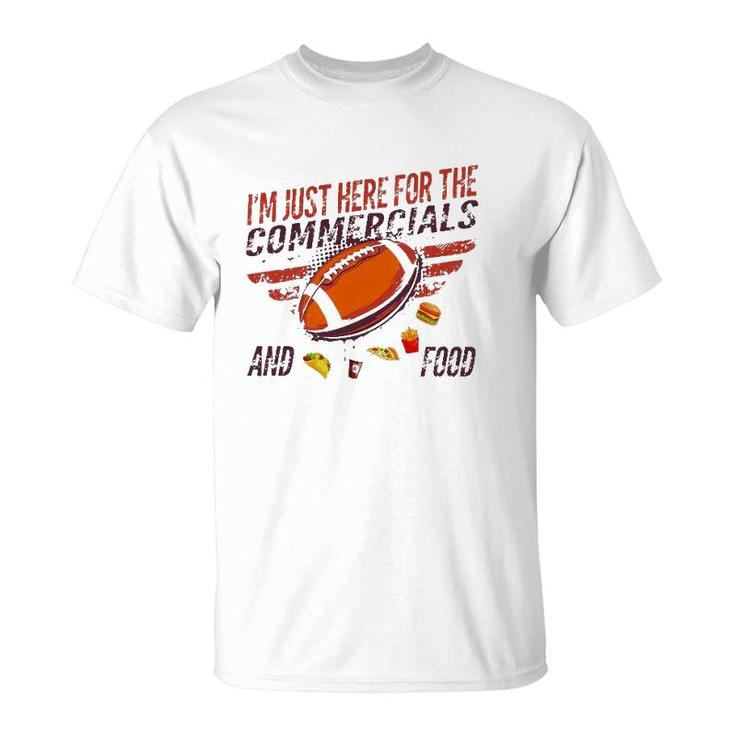 I'm Just Here For The Commercials And Food T-Shirt
