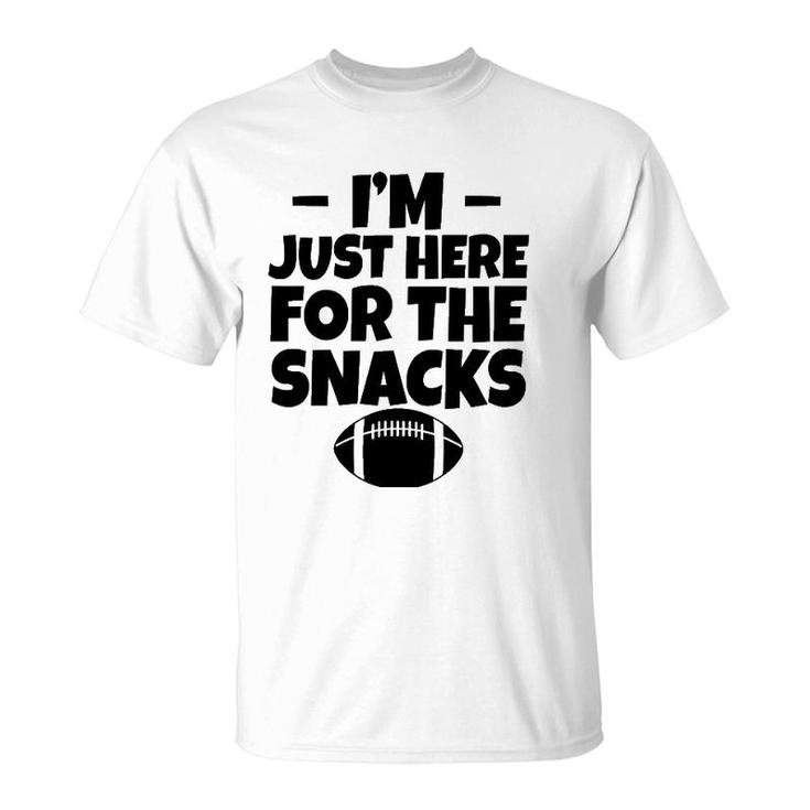 I'm Just Here For The Snacks Sports Team Play Lover Gift T-Shirt