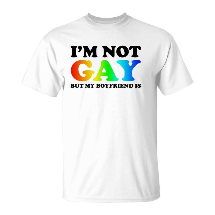 I'm Not Gay But My Boyfriend Is Gay Pride Lgbt For Gay Mens T-Shirt