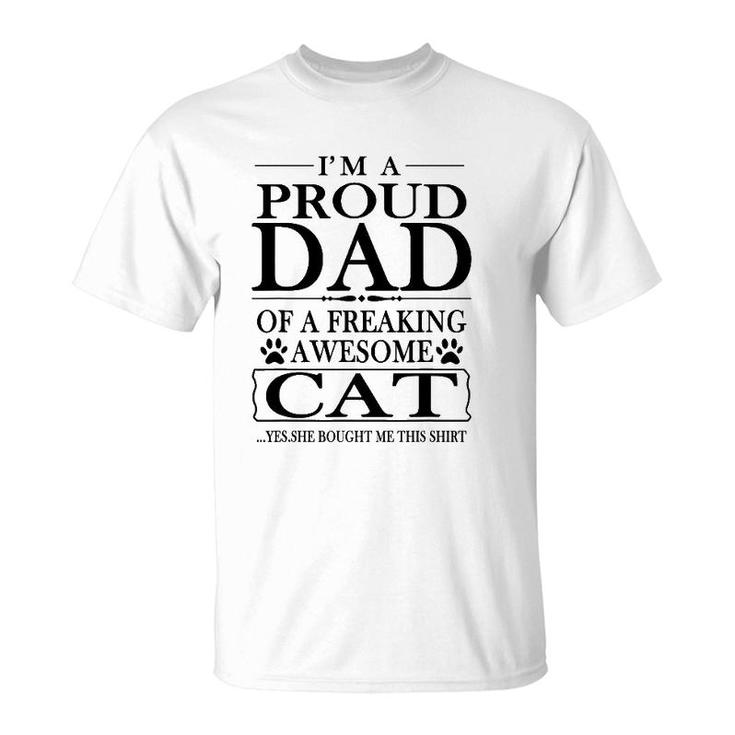 I'm Proud Dad Of A Freaking Awesome Cat Funny Cat Lover Gift T-Shirt