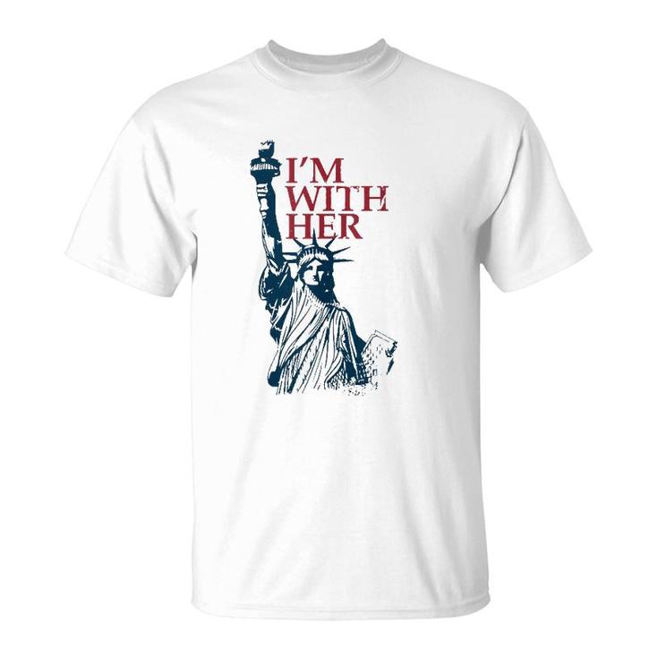 I'm With Her Statue Of Lady Liberty Patriotic 4Th Of July  T-Shirt