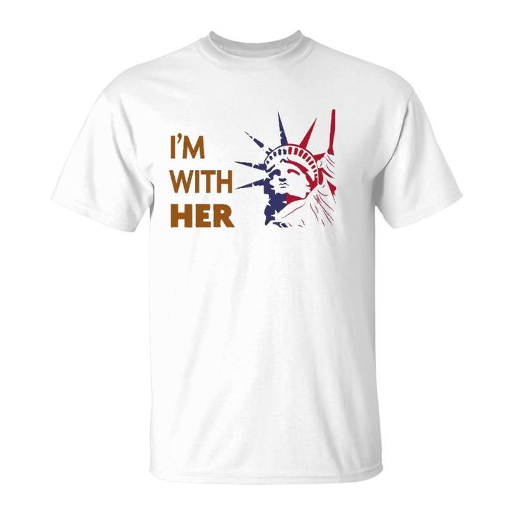I'm With Her Statue Of Liberty  - Patriotic S T-Shirt