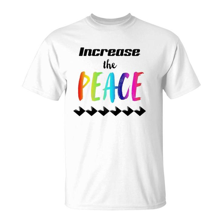 Important Message Saying Increase The Peace T-Shirt