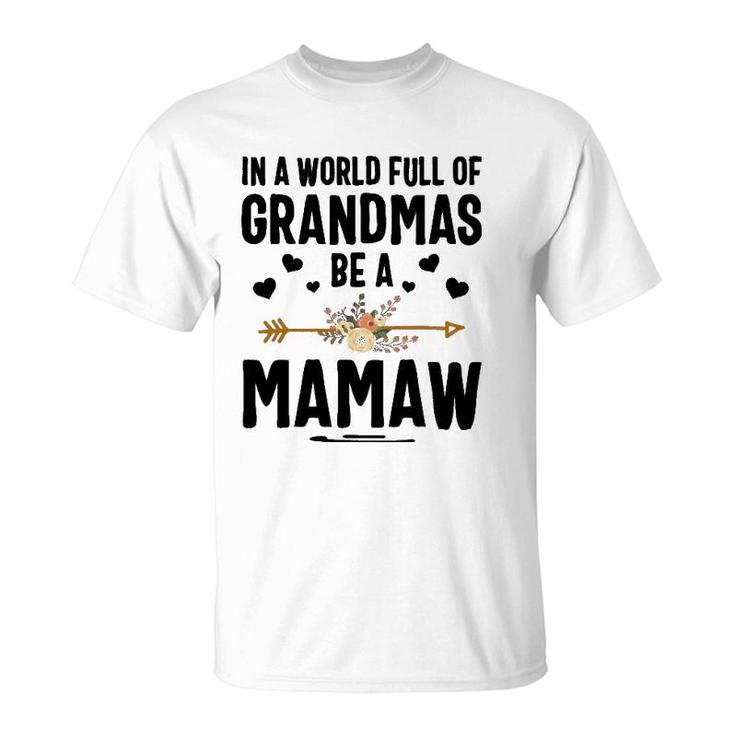 In A World Full Of Grandmas Be A Mamaw Mother's Day T-Shirt